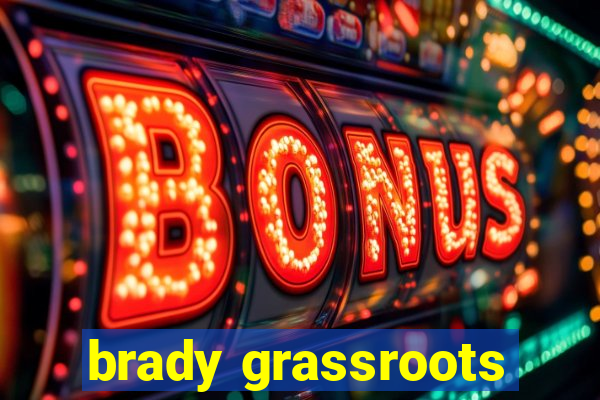 brady grassroots